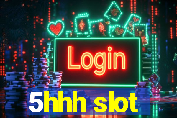 5hhh slot